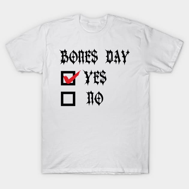 Bones Day "Yes or No" v2 T-Shirt by Emma